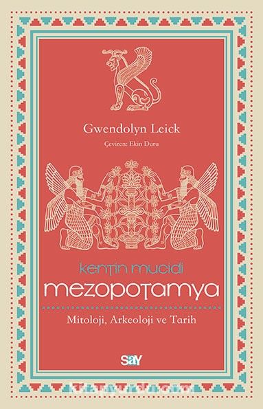 Kentin Mucidi: Mezopotamya & Mitoloji, Arkeoloji ve Tarih