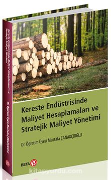 Kereste Endüstrisinde Maliyet Hesaplamaları ve Stratejik Maliyet Yönetimi