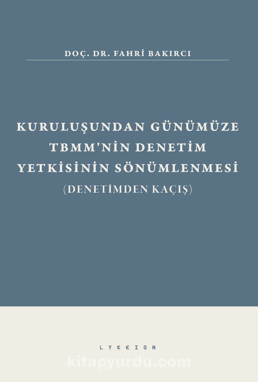 Kuruluşundan Günümüze TBMM’nin Denetim Yetkisinin Sönümlenmesi