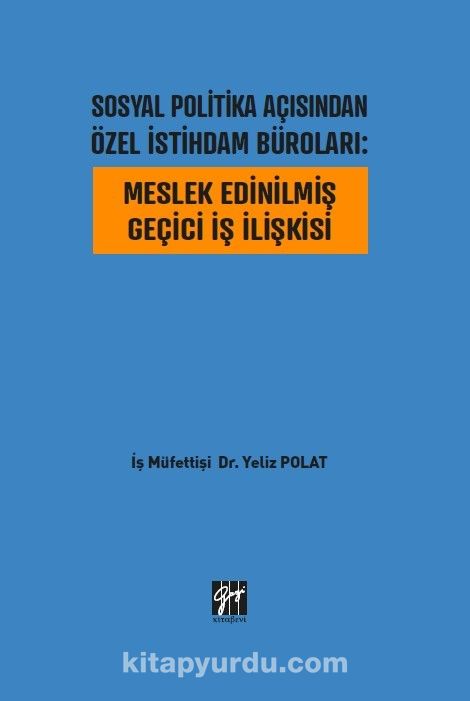 Sosyal Politika Açısından Özel İstihdam Büroları : Meslek Edinilmiş Geçici İş İlişkisi