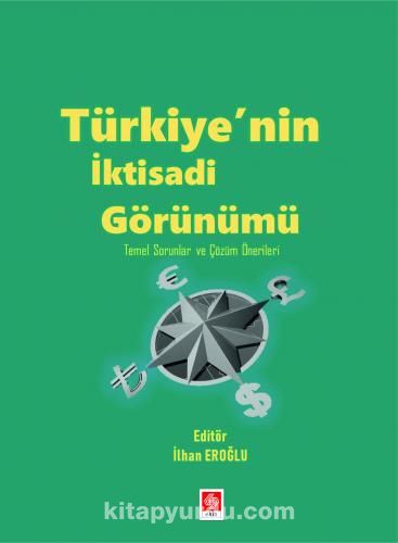 Türkiyenin İktisadi Görünümü Temel Sorunlar ve Çözüm Önerileri