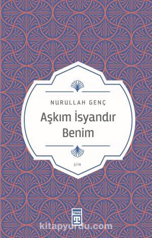 Aşkım İsyandır Benim