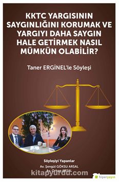 KKTC Yargısının Saygınlığını Korumak ve Yargıyı Daha Saygın Hale Getirmek Nasıl Mümkün Olabilir? - Taner Erginel’le Söyleşi