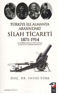 Türkiye ile Almanya Arasındaki Silah Ticareti 1871-1914