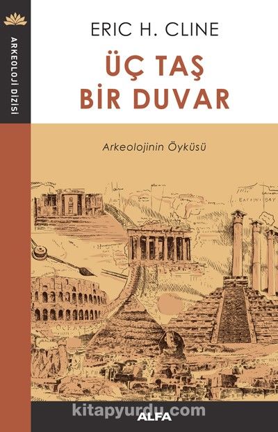 Üç Taş  Bir Duvar & Arkeolojinin Öyküsü