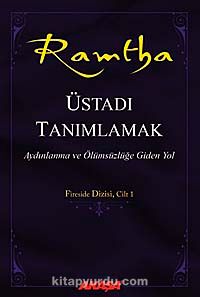 Üstadı Tanımlamak / Ramtha & Aydınlanma ve Ölümsüzlüğe Giden Yol