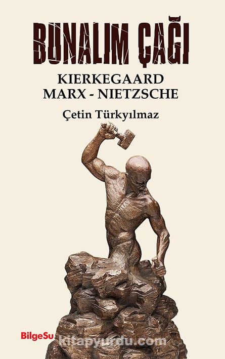 Bunalım Çağı & Kierkegaard - Marx - Nietzsche