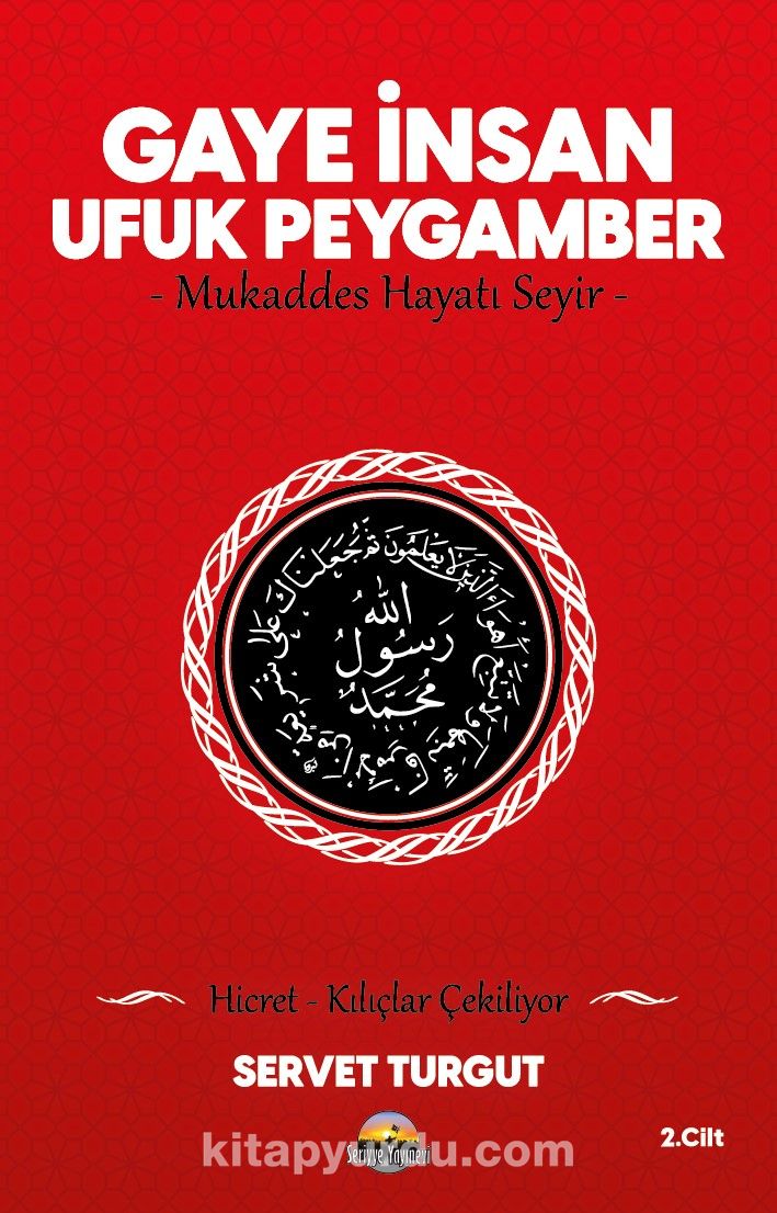 Gaye İnsan - Ufuk Peygamber - Mukaddes Hayatı Seyir- (Cilt 2 ) & Hicret - Kılıçlar Çekiliyor