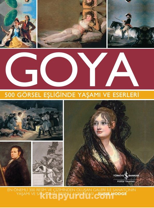 Goya 500 Görsel Eşliğinde Yaşamı ve Eserleri