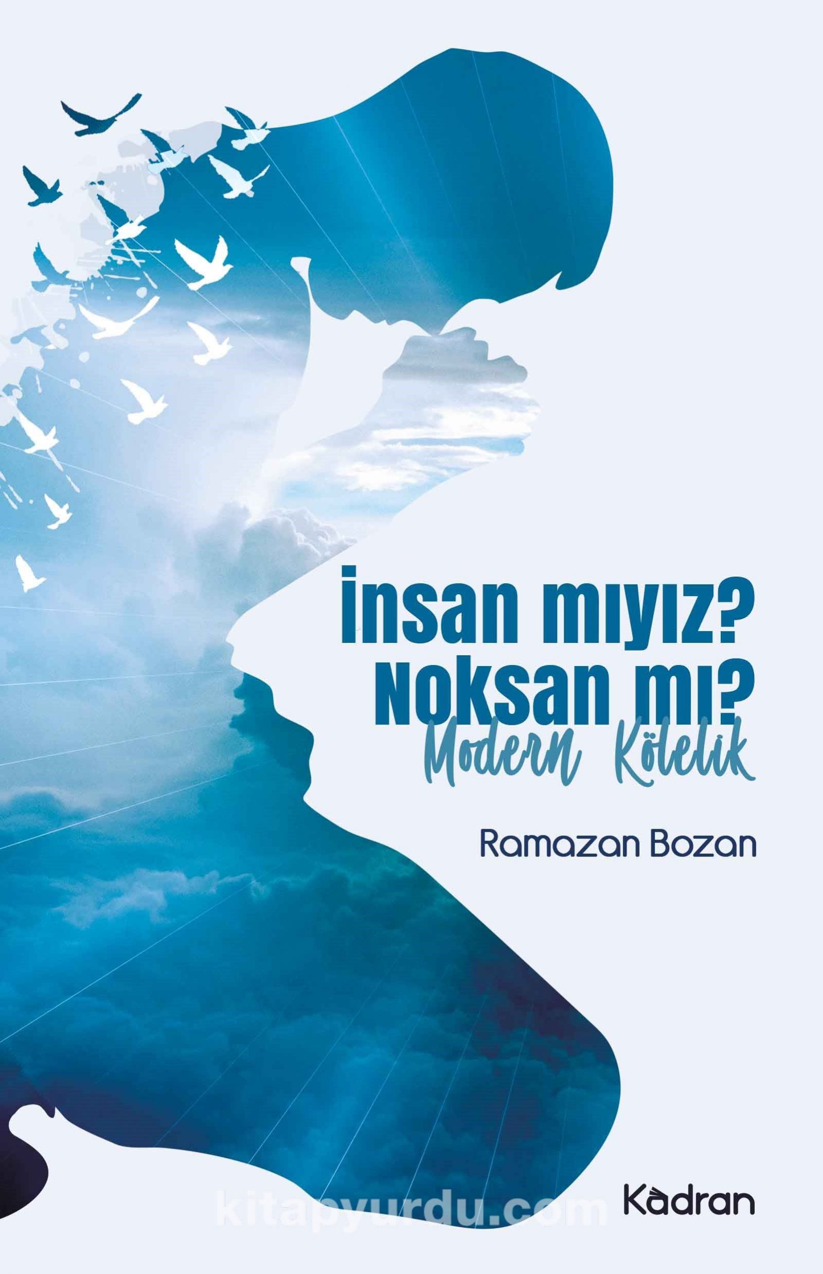 İnsan mıyız? Noksan mı? & Modern Kölelik