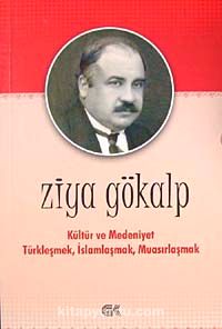 Kültür ve Medeniyet Türkleşmek İslamlaşmak Muasırlaşmak