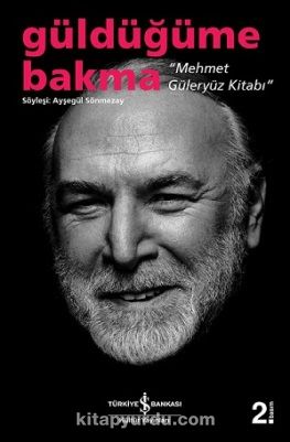 Mehmet Güleryüz Kitabı / Güldüğüme Bakma