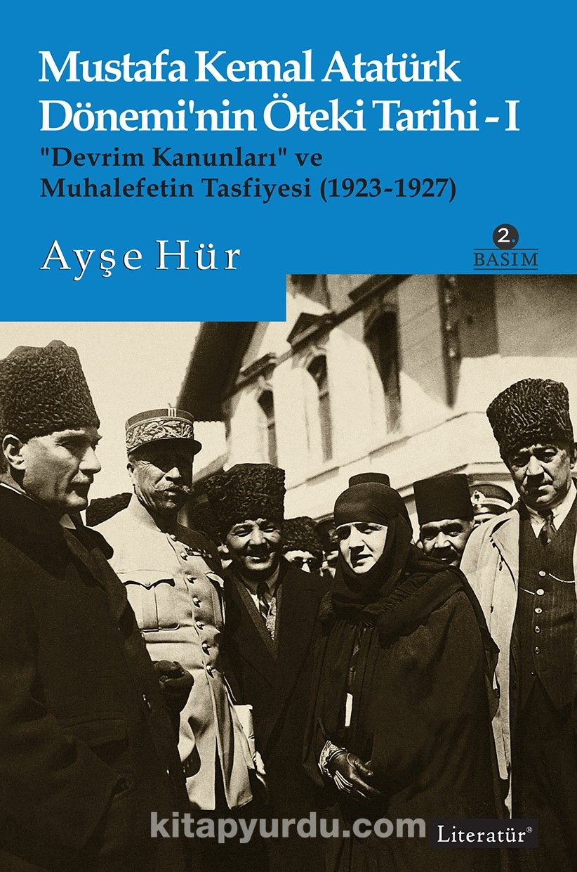 Mustafa Kemal Atatürk Dönemi’nin Öteki Tarihi 1 &  “Devrim Kanunları” ve  Muhalefetin Tasfiyesi (1923-1927)