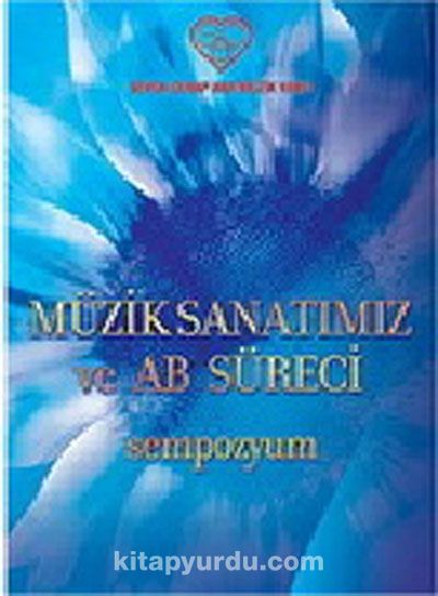 Müzik Sanatımız ve AB Süreci: Sempozyum