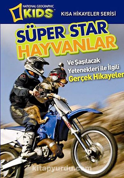 National Geographic Kids-Süper Star Hayvanlar & Ve Şaşılacak Yetenekleri ile İlgili Gerçek Hikayeler