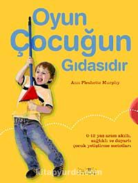 Oyun Çocuğun Gıdasıdır