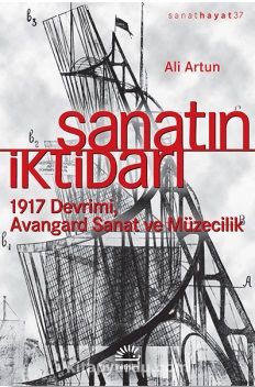 Sanatın İktidarı & 1917 Devrimi Avangard Sanat ve Müzecilik