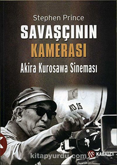 Savaşçının Kamerası  & Akira Kurosawa Sineması