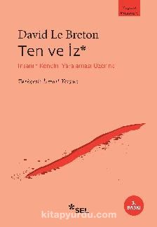 Ten ve İz & İnsanın Kendini Yaralaması Üzerine