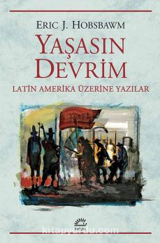 Yaşasın Devrim & Latin Amerika Üzerine Yazılar