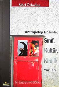 Antropoloji Gözüyle: Sınıf, Kültür, Kimlik Yazıları