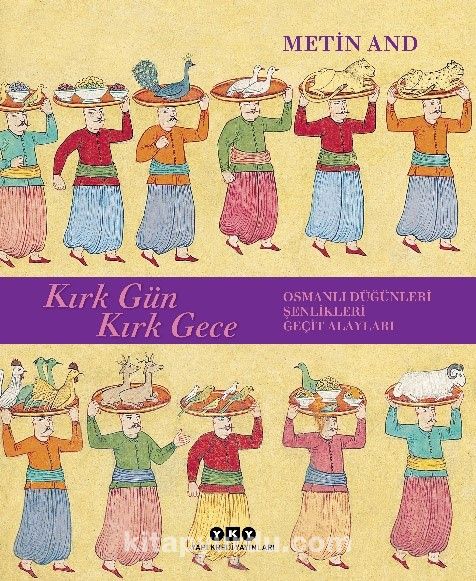 Kırk Gün Kırk Gece & Osmanlı Düğünleri, Şenlikleri, Geçit Alayları