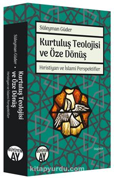 Kurtuluş Teolojisi ve Öze Dönüş Hıristiyan ve İslami Perspektifler