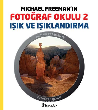 Michael Freeman'ın Fotoğraf Okulu 2 & Işık ve Işıklandırma