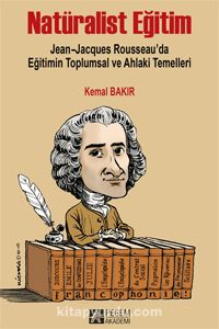 Natüralist Eğitim & Jean-Jacques Rousseau’da Eğitimin Toplumsal ve Ahlaki Temelleri