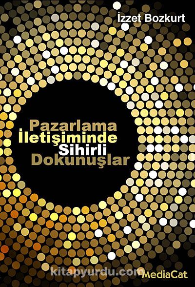 Pazarlama İletişiminde Sihirli Dokunuşlar