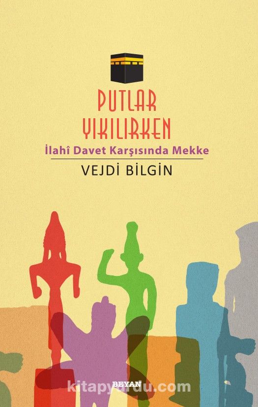 Putlar Yıkılırken & İlahi Davet Karşısında Mekke