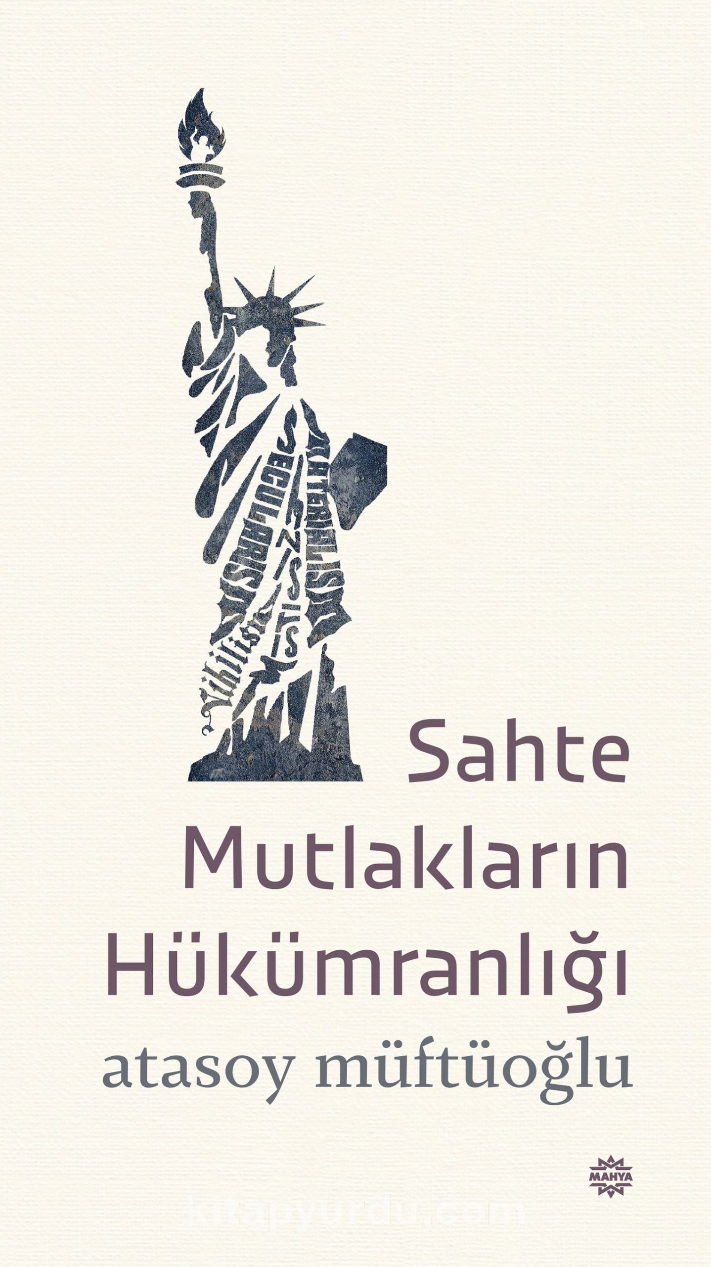 Sahte Mutlakların Hükümranlığı