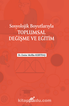 Sosyolojik Boyutlarıyla Toplumsal Değişme Ve Eğitim