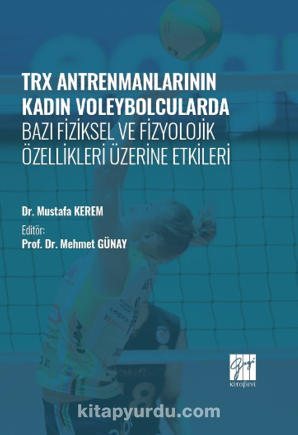 TRX Antrenmanlarının Kadın Voleybolcularda Bazı Fiziksel ve Fizyolojik Özellikleri Üzerine Etkileri