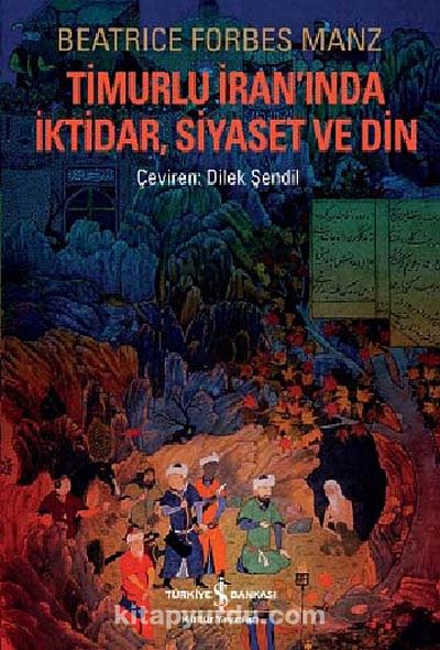 Timurlu İran'ında İktidar, Siayaset ve Din