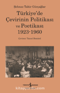 Türkiye’de Çevirinin Politikası ve Poetikası 1923-1960