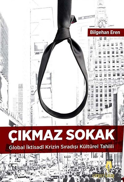 Çıkmaz Sokak & Global İktisadi Krizin Sıradışı Kültürel Tahlili