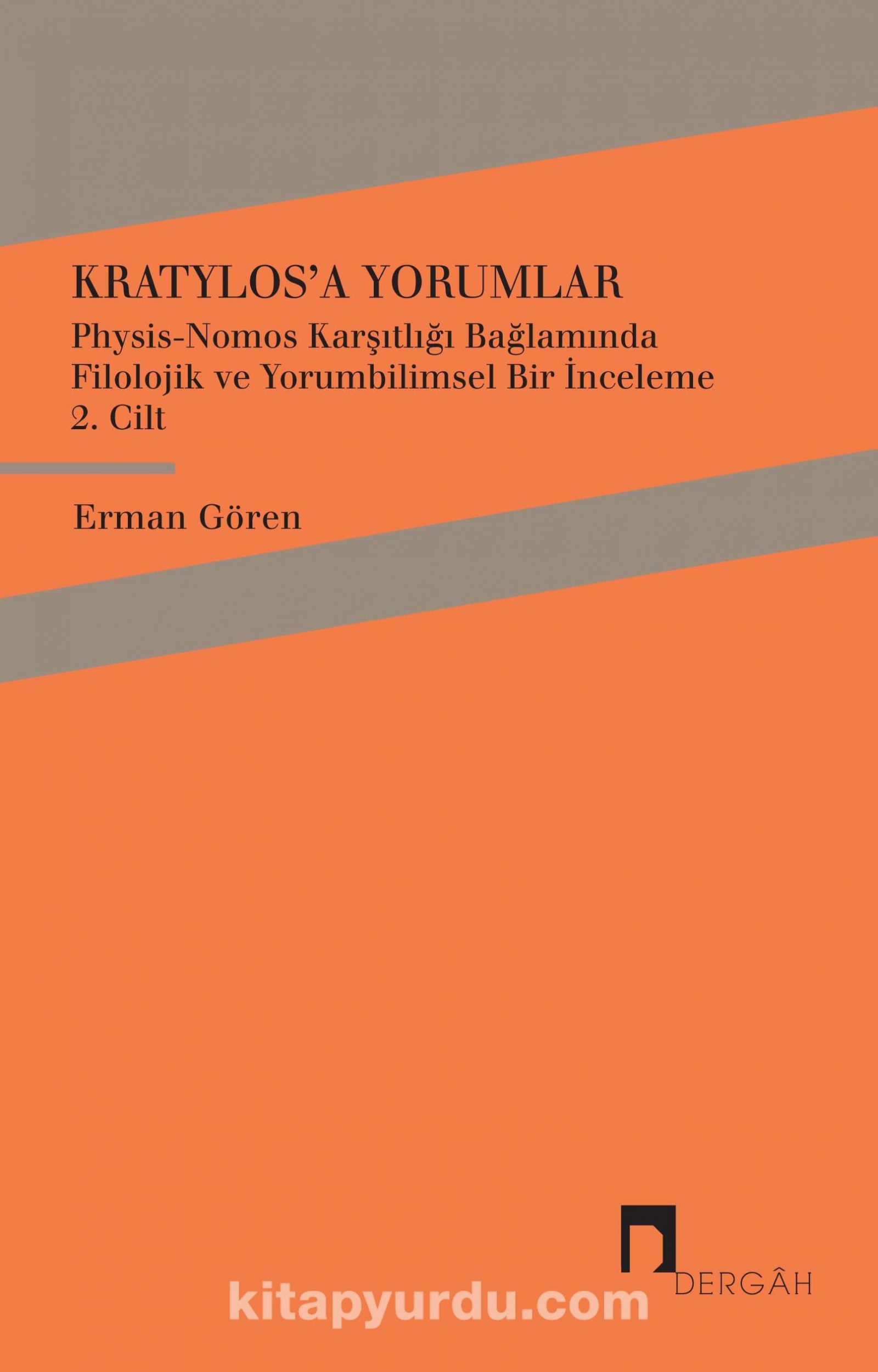 Kratylos’a Yorumlar 2. Cilt & Physis-Nomos Karşıtlığı Bağlamında Filolojik ve Yorumbilimsel Bir İnceleme