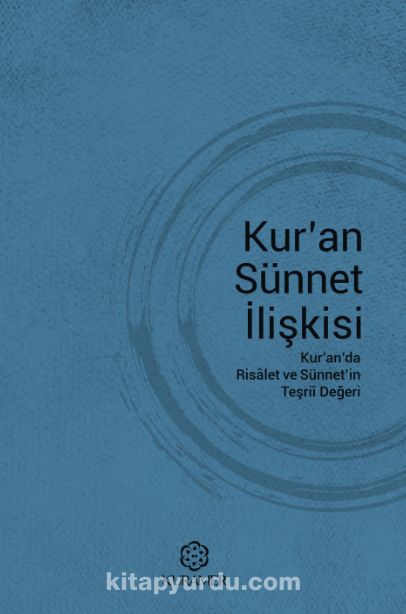 Kur’an Sünnet İlişkisi & Kur’anda Risalet ve Sünnet’in Teşrii Değeri