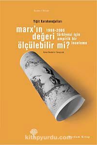 Marx'ın Değeri Ölçülebilir mi? & 1988-2006 Türkiyesi İçin Ampirik Bir İnceleme