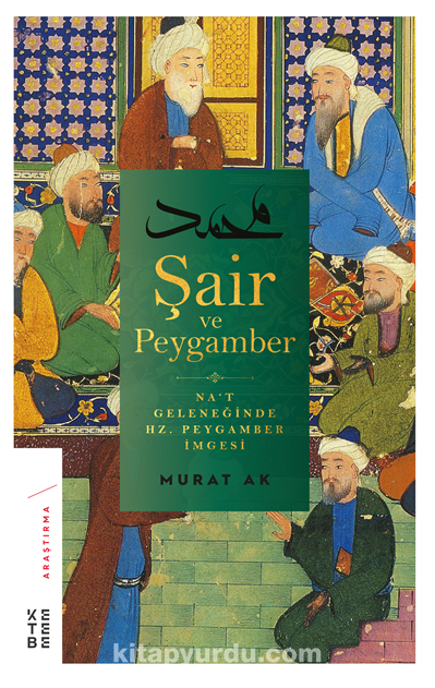 Şair ve Peygamber & Na’t Geleneğinde Hz. Peygamber İmgesi