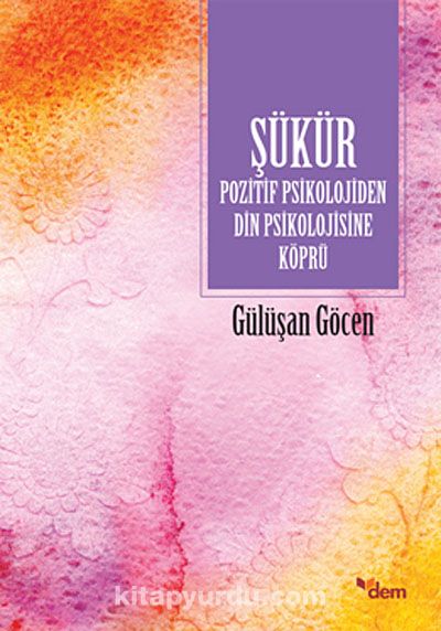 Şükür & Pozitif Psikolojiden Din Psikolojisine Köprü