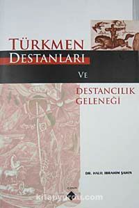 Türkmen Destanları ve Destancılık Geleneği