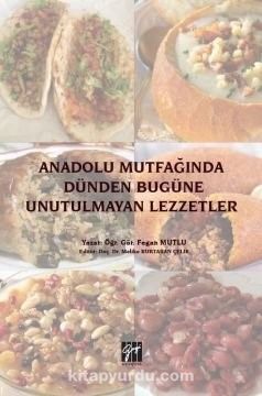 Anadolu Mutfağında Dünden Bugüne Unutulmayan Lezzetler