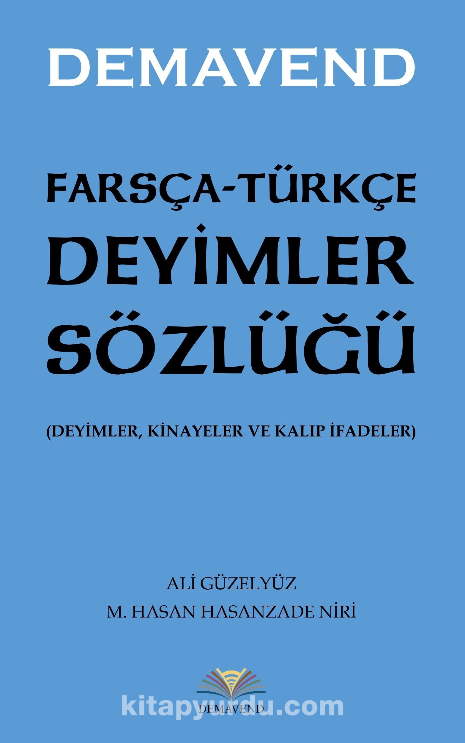 Farsça-Türkçe Deyimler Sözlüğü (Deyimler, Kinayeler ve Kalıp İfadeler)