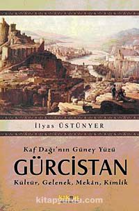 Kaf Dağı'nın Güney Yüzü Gürcistan & Kültür, Gelenek, Mekan, Kimlik