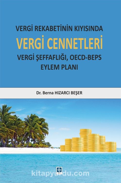 Vergi Rekabetinin Kıyısında Vergi Cennetleri & Vergi Şeffaflığı, Oecd-Beps Eylem Planı