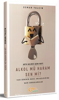 Alkol mü Haram Sen mi? & 1400 Senenin Nasıl Anlaşıldığına Dair Sorgulamalar?