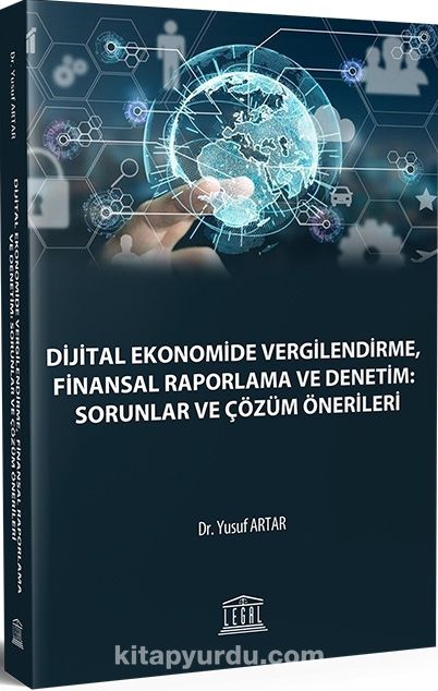 Dijital Ekonomide Vergilendirme, Finansal Raporlama ve Denetim: Sorunlar ve Çözüm Önerileri