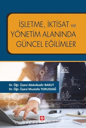 İşletme, İktisat Ve Yönetim Alanında Güncel Eğilimler